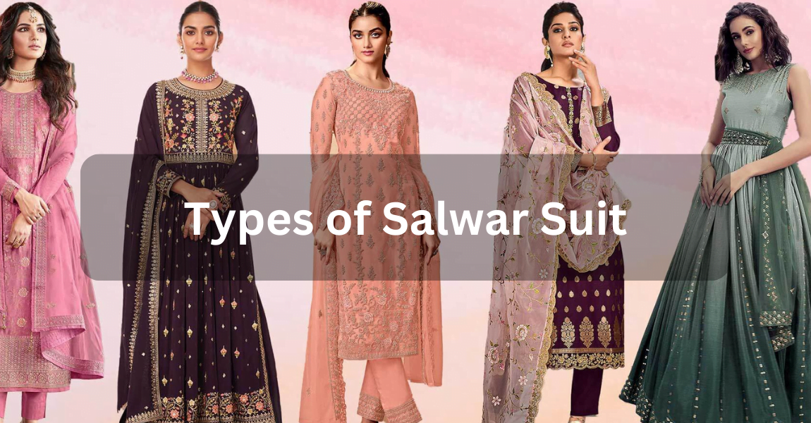 Types Of Salwar Suit: A Comprehensive Guide